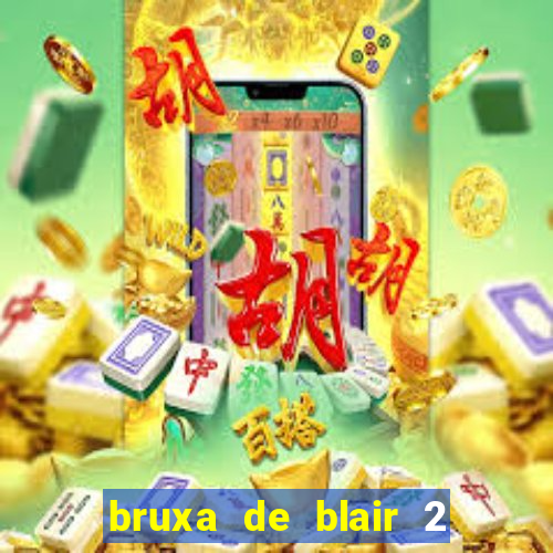 bruxa de blair 2 filme completo dublado